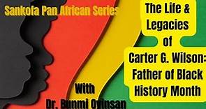 The Life and Legacy of Carter G Woodson:Father of Black History
