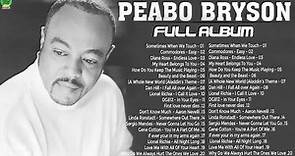 Peabo Bryson Greatest Hits -- The very Best Of Peabo Bryson Full Album