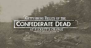 Gettysburg Relics of the Confederate Dead at Pickett's Charge | American Artifact Episode 28