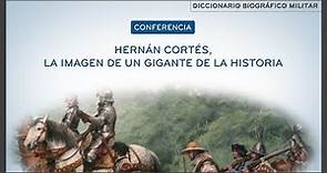 CONFERENCIA: Hernán Cortés, la imagen de un gigante de la Historia