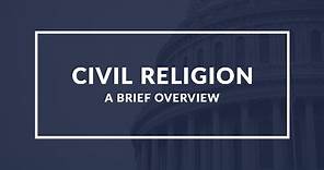 Brief Overview of Civil Religion
