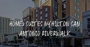 Home2 Suites By Hilton San Antonio Riverwalk Review - San Antonio , United States of America