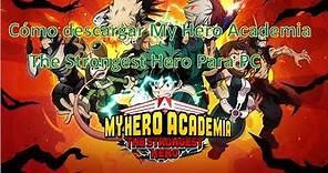 Cómo descargar My Hero Academia The Strongest Hero para PC