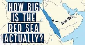 The Red Sea - How Big Is The Red Sea Actually?