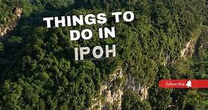 THING TO DO IN IPOH MALAYSIA - A COMPLETE GUIDE TO EXPLORING IPOH MALAYSIA