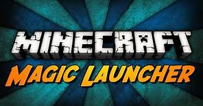 Minecraft: Magic Launcher! (Auto Mod Installer, Startup w/ More RAM, & More!)