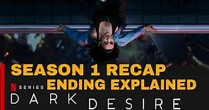 Dark Desire Season 1 Recap | Oscuro Deseo Season 1 Recap | Dark Desire Ending Explained