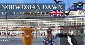 Norwegian Dawn British Isles Cruise: Amsterdam to London via Scotland and Ireland in 10 days