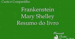 Frankenstein de Mary Shelley - Resumo do livro