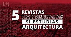 5 Revistas recomendadas si estudias Arquitectura