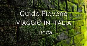 Guido Piovene, "Viaggio in Italia" - Lucca: un gioiello da scoprire e da proteggere