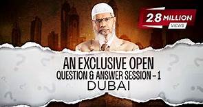 ASK DR ZAKIR - AN EXCLUSIVE OPEN QUESTION & ANSWER SESSION - 1 | DUBAI | DR ZAKIR NAIK