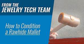 How to Condition a Rawhide Mallet