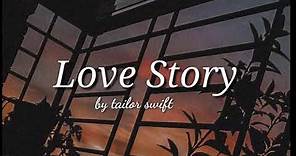 Love Story - by Taylor Swift // Aesthetic lyrics