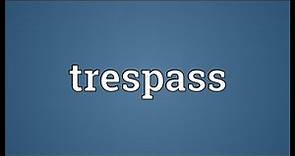 Trespass Meaning