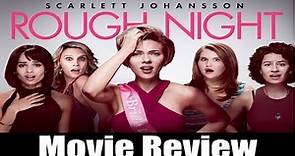 ROUGH NIGHT Movie Review | Chasing Cinema