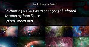 Celebrating NASA’s 40-Year Legacy of Infrared Astronomy from Space