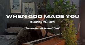 When God Made You (Wedding Version) | Piano Cover by James Wong