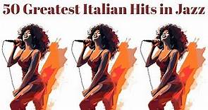 50 Greatest Italian Hits in Jazz [Smooth Jazz, Vocal Jazz]