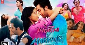 Tu Jhoothi Main Makkaar Full HD Movie : Trailer Launch | Ranbir Kapoor | Shraddha Kapoor