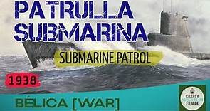 Patrulla submarina (1938) | Belica | Pelicula Clasica | Primera Guerra Mundial
