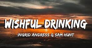 Ingrid Andress & Sam Hunt - Wishful Drinking (Lyrics/Vietsub)