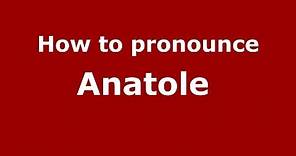 How to pronounce Anatole (French/France) - PronounceNames.com