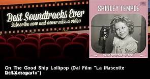 Shirley Temple - On The Good Ship Lollipop - Dal Film "La Mascotte Dell'Aeroporto"