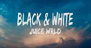 Juice WRLD - Black & White (Lyrics)