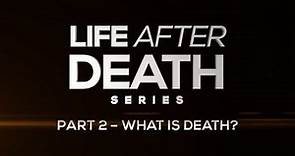 Life After Death Series: Part 2 - What is Death? - 119 Ministries