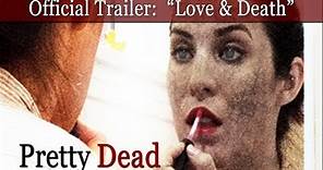 Official PRETTY DEAD Trailer: "Love & Death" [HD] (2013)