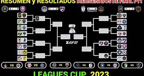 RESUMEN y RESULTADOS HOY DIECISEISAVOS DE FINAL LEAGUES CUP 2023 PT1