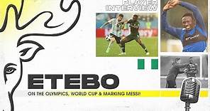 Olympics, World Cup & Marking MESSI! 🏅 | Peter Etebo Interview 🇳🇬