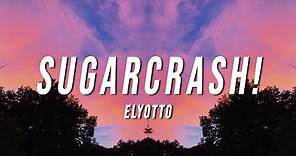 ElyOtto - SugarCrash! (Lyrics)