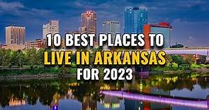 10 Best Places to Live in Arkansas for 2023