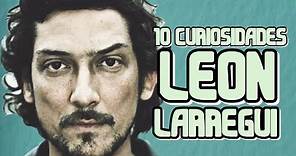 ¿QUIEN ES LEON LARREGUI? | CURIOSIDADES DE LEON LARREGUI.