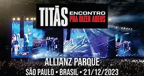Titãs • Encontro pra dizer Adeus • Allianz Parque • São Paulo • Brasil • 21-12-2023 (Show completo)