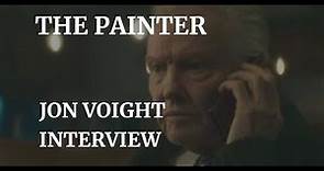 THE PAINTER - JON VOIGHT INTERVIEW (2024)