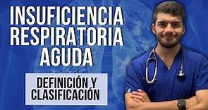 INSUFICIENCIA RESPIRATORIA AGUDA - Definición y clasificación (Parte 1)