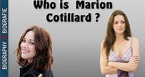 Who is Marion Cotillard ? Biography and Unknowns