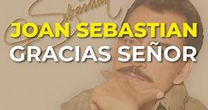 Joan Sebastian - Gracias Señor (Audio Oficial)