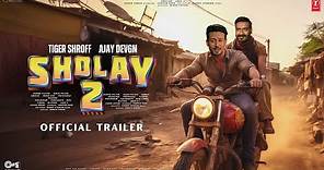 SHOLAY 2: Returns - Official Trailer | Tiger Shroff As Veeru | Ajay Devgn As Jai | Kriti S. & Pooja