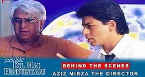 Phir Bhi Dil Hai Hindustani | Behind The Scenes | Aziz Mirza - The Director | Shah Rukh Khan