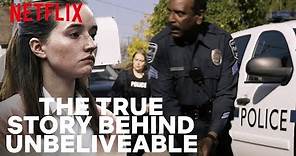 The Full True Story Behind Unbelievable? | Netflix