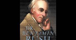 Dr. Benjamin Rush: The Founding Father Who Healed a Wounded Nation