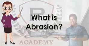 What is Abrasion | Basic Definitions | Purushotam Academy