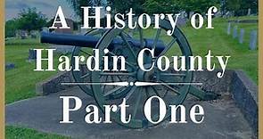 A History of Hardin County: Part 1
