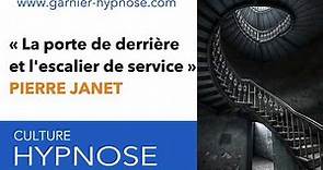 Pierre Janet "La porte de derrière et l'escalier de service" - Antoine Garnier - Culture Hypnose