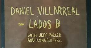 Daniel Villarreal With Jeff Parker And Anna Butterss - Lados B