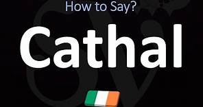 How to Pronounce Cathal? | Irish Name Pronunciation Guide